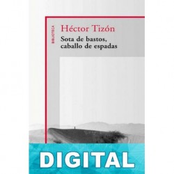 Sota de bastos, caballo de espadas Héctor Tizón