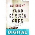 Ya no sé quién eres Ali Knight