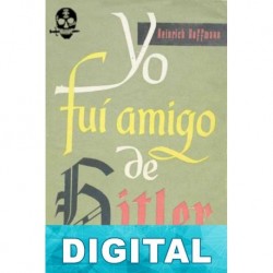 Yo fuí amigo de Hitler Heinrich Hoffmann