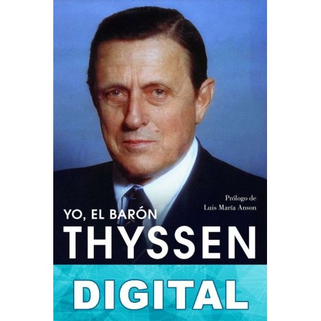 Yo, el barón Thyssen: Memorias Heinrich Thyssen-Bornemisza