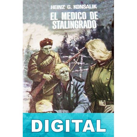 El médico de Stalingrado Heinz G. Konsalik