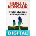 Frutas silvestres como postres Heinz G. Konsalik