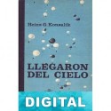 Llegaron del cielo Heinz G. Konsalik