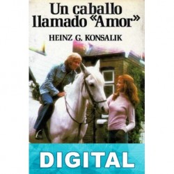 Un caballo llamado Amor Heinz G. Konsalik