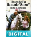 Un caballo llamado Amor Heinz G. Konsalik