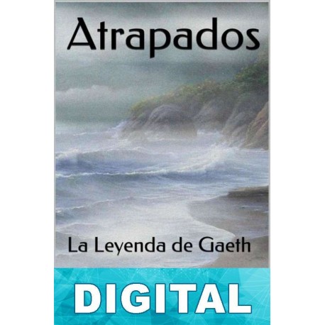 Atrapados. La leyenda de Gaeth Helen Amelia Sanz Barriga