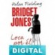 Bridget Jones. Loca por él Helen Fielding
