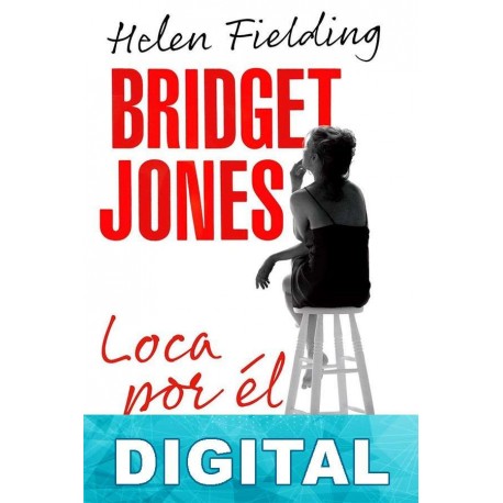 Bridget Jones. Loca por él Helen Fielding