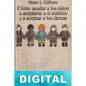 Cómo ayudar a los niños a aceptarse a si mismos y a aceptar a los demás Helen L. Gillham