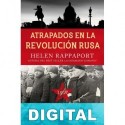 Atrapados en la Revolución Rusa, 1917 Helen Rappaport