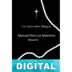 Un curso sobre milagros - Manual para los maestros. Glosario Helen Schucman