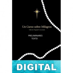 Un curso sobre milagros - Preliminares. Texto. Glosario Helen Schucman