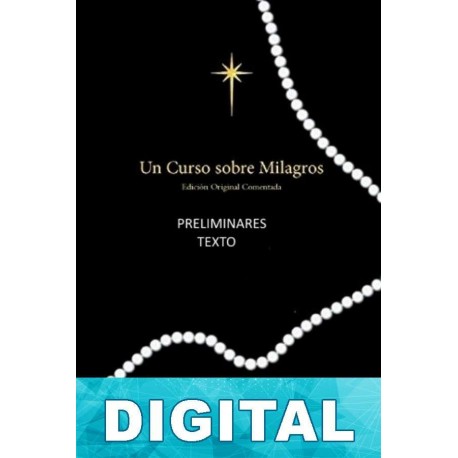 Un curso sobre milagros - Preliminares. Texto. Glosario Helen Schucman