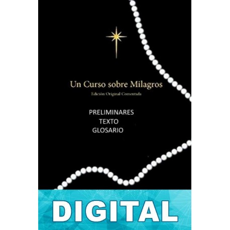 Un curso sobre milagros - Preliminares. Texto. Glosario Helen Schucman
