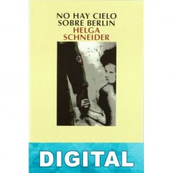 No hay cielo sobre Berlín Helga Schneider
