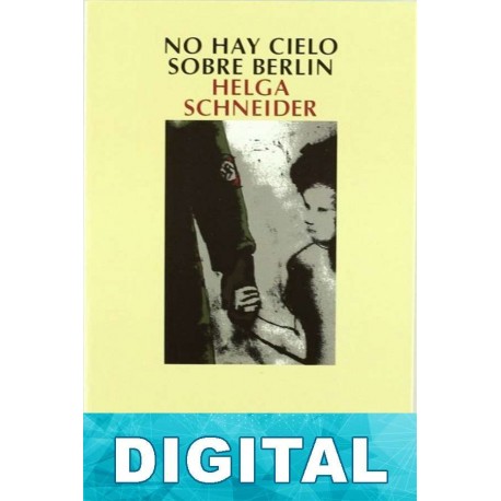 No hay cielo sobre Berlín Helga Schneider