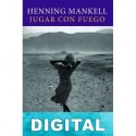 Jugar con fuego Henning Mankell