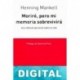 Moriré, pero mi memoria sobrevivirá Henning Mankell