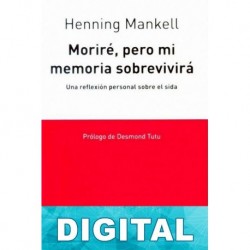Moriré, pero mi memoria sobrevivirá Henning Mankell