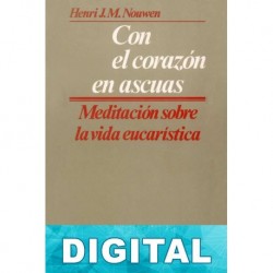Con el corazón en ascuas Henri J. M. Nouwen