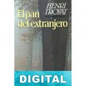El pan del extranjero Henri Troyat