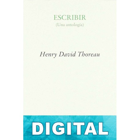 Escribir (Una antología) Henry David Thoreau