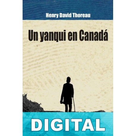 Un yanqui en Canadá Henry David Thoreau