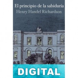 El principio de la sabiduría Henry Handel Richardson
