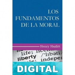 Los fundamentos de la moral Henry Hazlitt