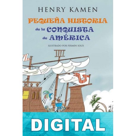 Pequeña historia de la conquista de América Henry Kamen