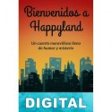 Bienvenidos a Happyland. Un cuento maravilloso de humor y misterio Henry L. Wellsprings