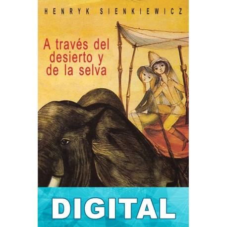 A través del desierto y de la selva Henryk Sienkiewicz
