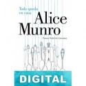 Todo queda en casa Alice Munro