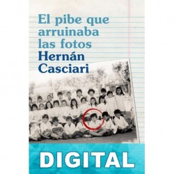 El pibe que arruinaba las fotos Hernán Casciari