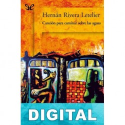 Canción para caminar sobre las aguas Hernán Rivera Letelier