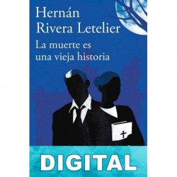 La muerte es una vieja historia Hernán Rivera Letelier