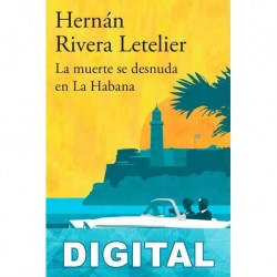 La muerte se desnuda en La Habana Hernán Rivera Letelier