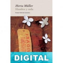 Hambre y seda Herta Müller