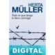 Todo lo que tengo lo llevo conmigo Herta Müller