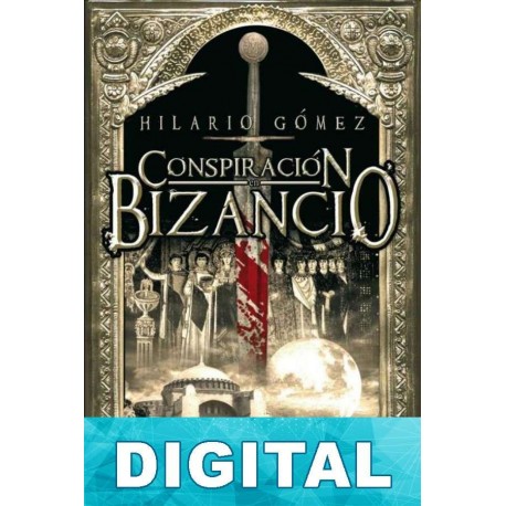 Conspiración en Bizancio Hilario Gómez Saafigueroa