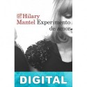 Experimento de amor Hilary Mantel