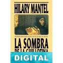 La sombra de la guillotina Hilary Mantel