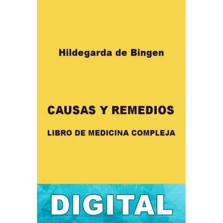 Causas y remedios. Libro de medicina compleja Hildegarda de Bingen