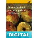 Amores imperfectos Hiromi Kawakami