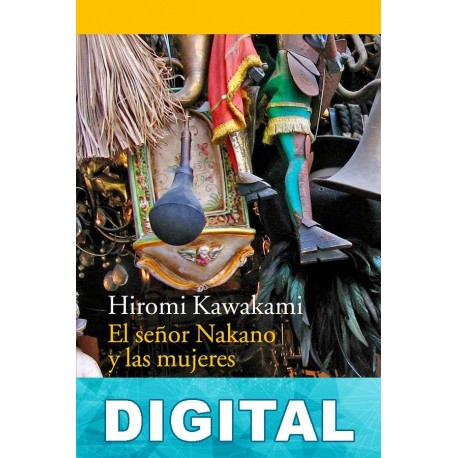 El señor Nakano y las mujeres Hiromi Kawakami