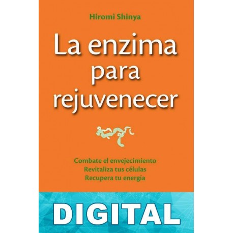 La enzima para rejuvenecer Hiromi Shinya