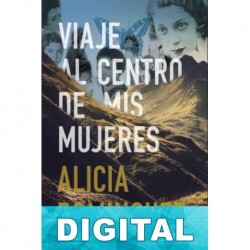 Viaje al centro de mis mujeres Alicia Domínguez