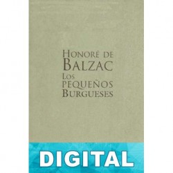 Los pequeños burgueses (Trad. Antonio Ribera) Honoré de Balzac