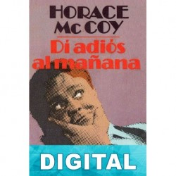 Di adiós al mañana Horace McCoy