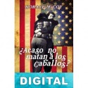 ¿Acaso no matan a los caballos? Horace McCoy